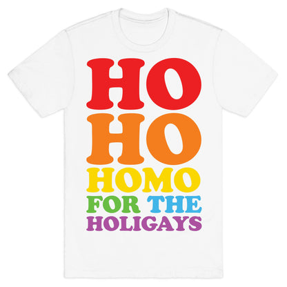 Ho Ho Homo For The Holigays T-Shirt