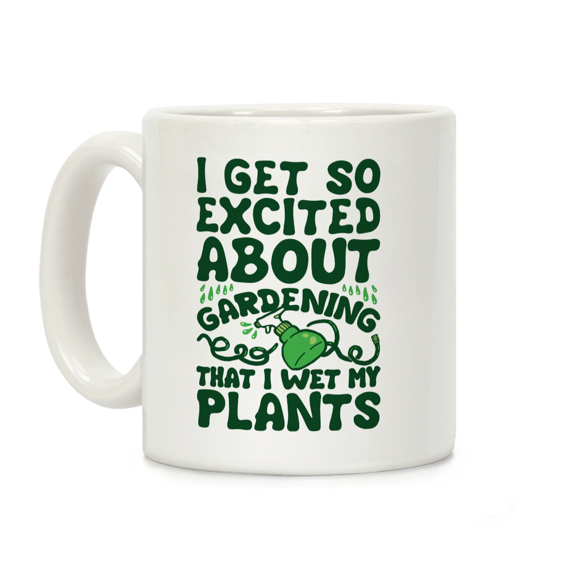 I Get So Excited About Gardening I Wet My Plants Coffee Mug