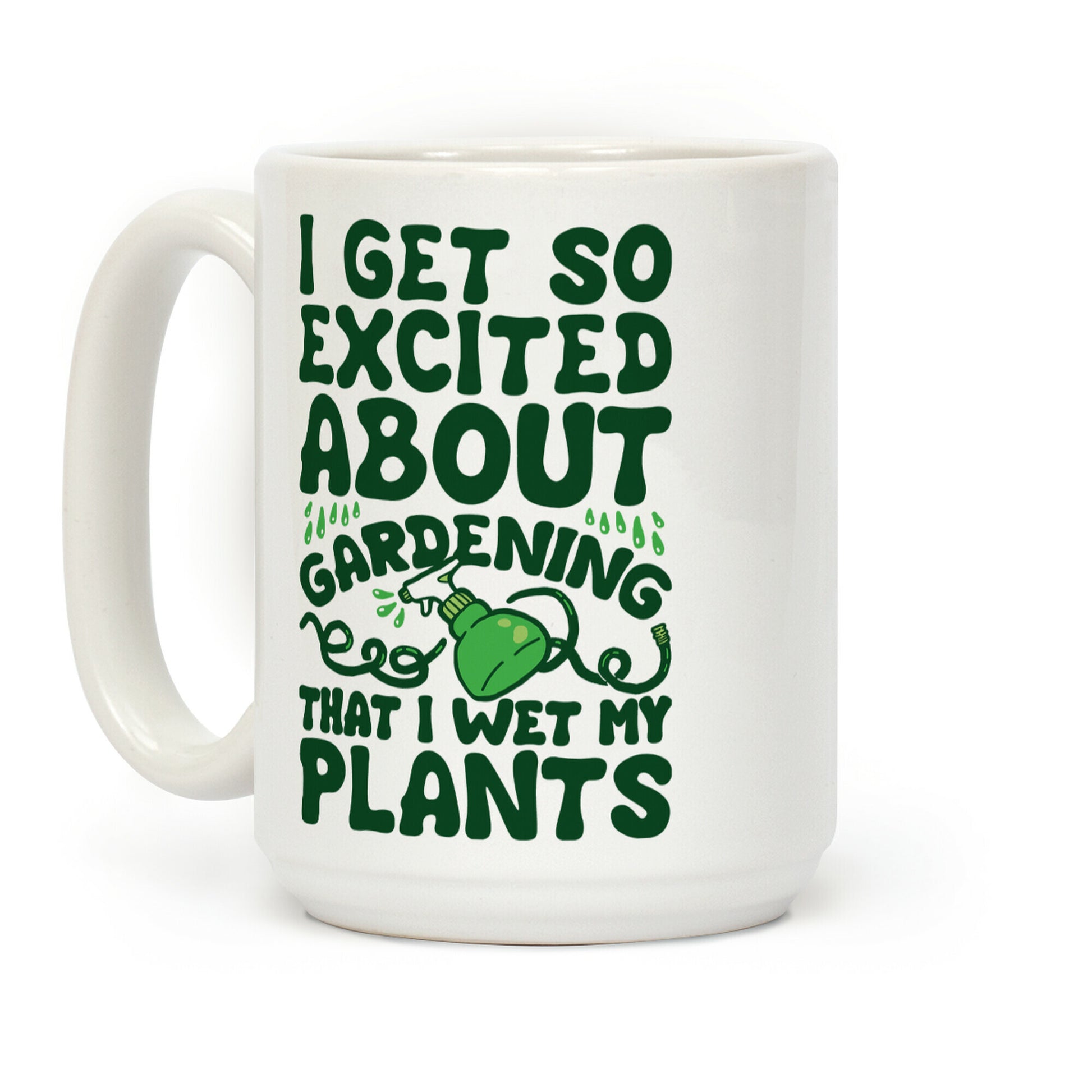 I Get So Excited About Gardening I Wet My Plants Coffee Mug
