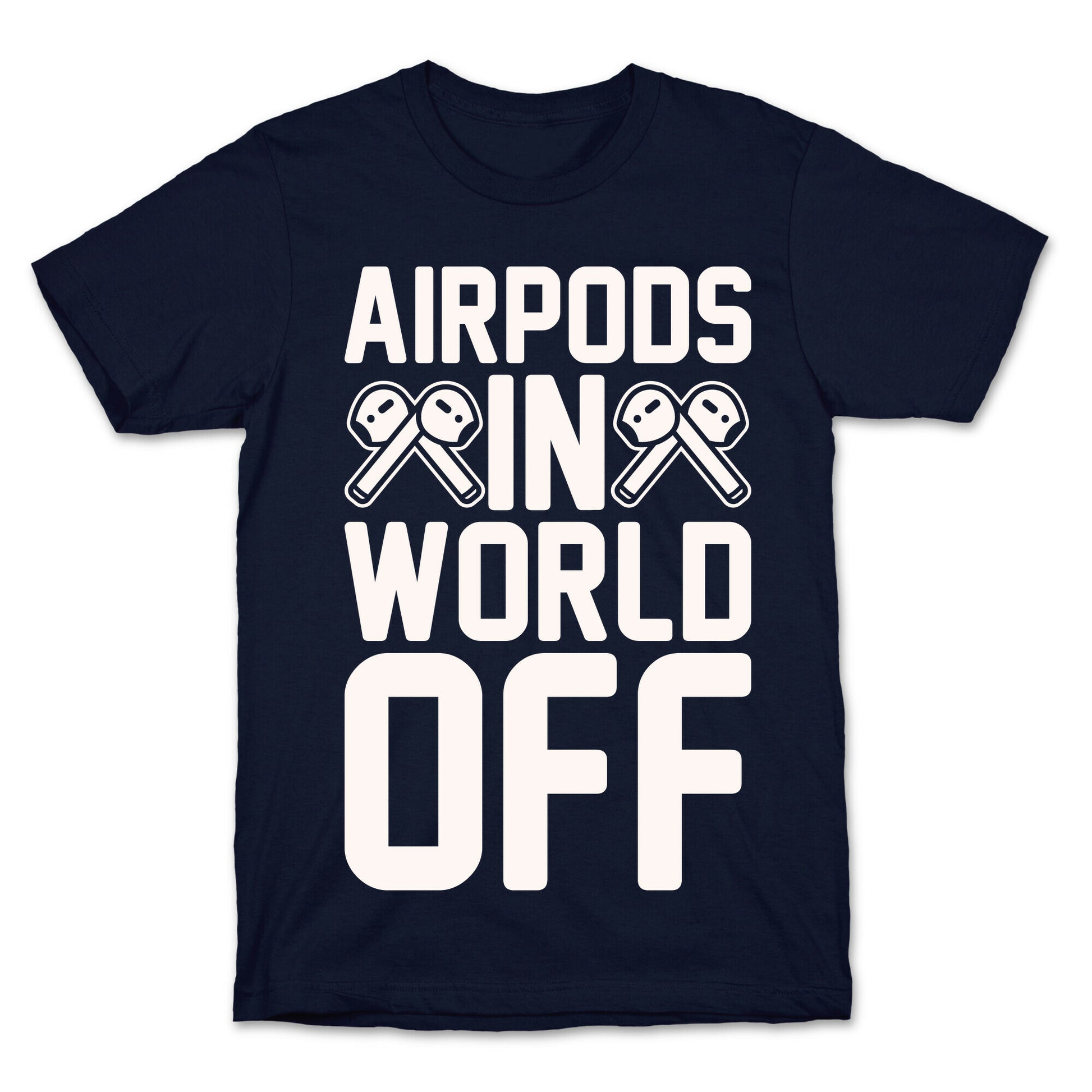 AirPods In World Off Parody White Print T-Shirt