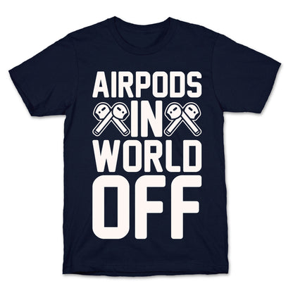 AirPods In World Off Parody White Print T-Shirt