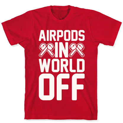 AirPods In World Off Parody White Print T-Shirt