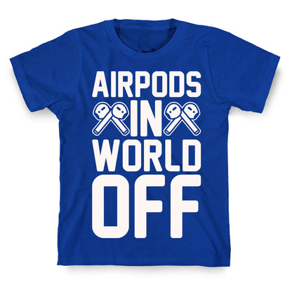 AirPods In World Off Parody White Print T-Shirt