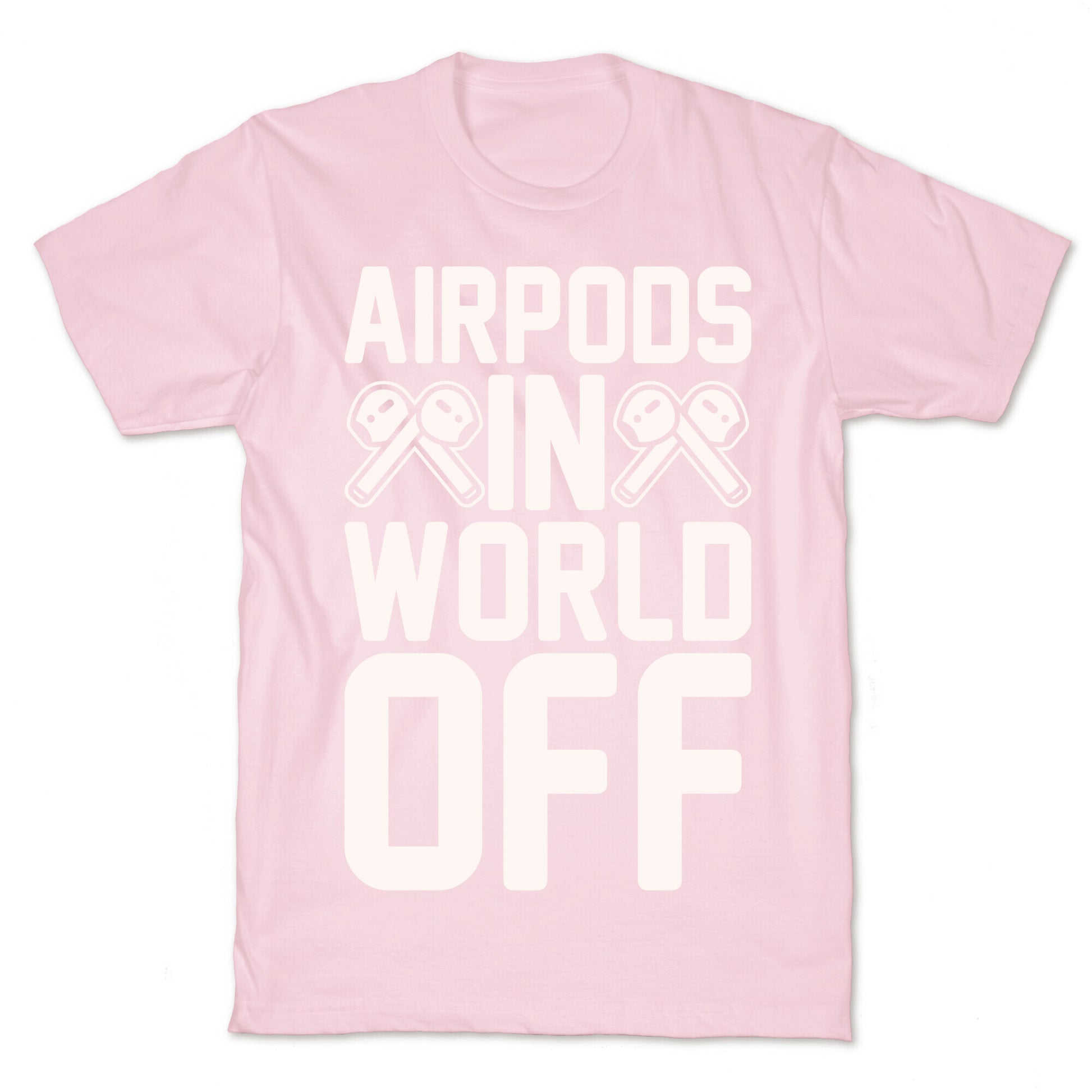 AirPods In World Off Parody White Print T-Shirt