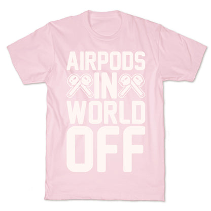 AirPods In World Off Parody White Print T-Shirt