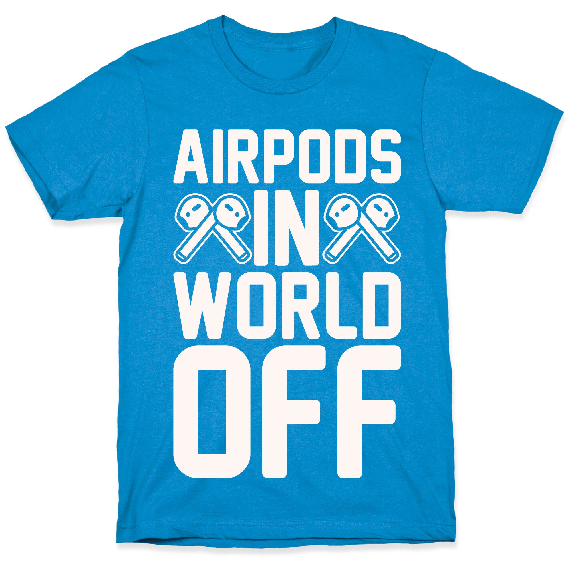 AirPods In World Off Parody White Print T-Shirt