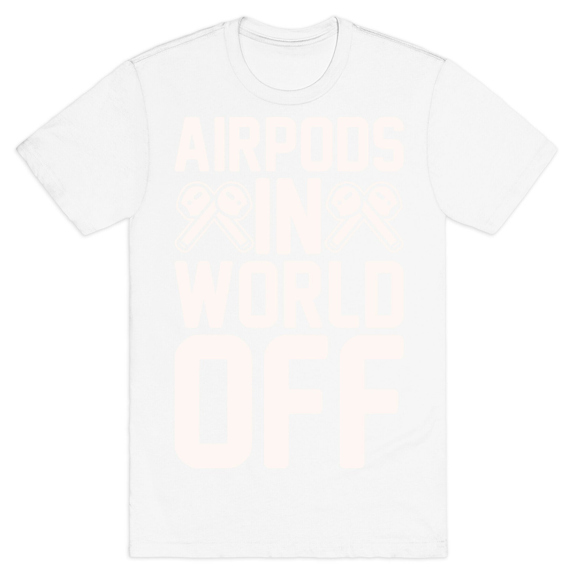 AirPods In World Off Parody White Print T-Shirt