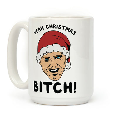 Yeah Christmas Bitch Coffee Mug