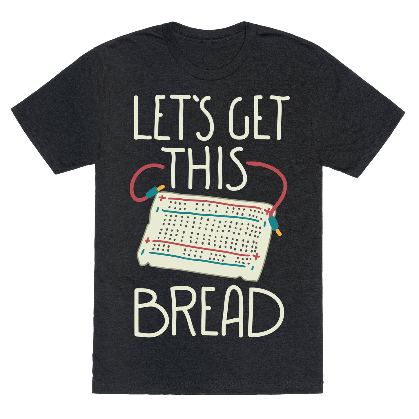 Let's Get this Breadboard Unisex Triblend Tee