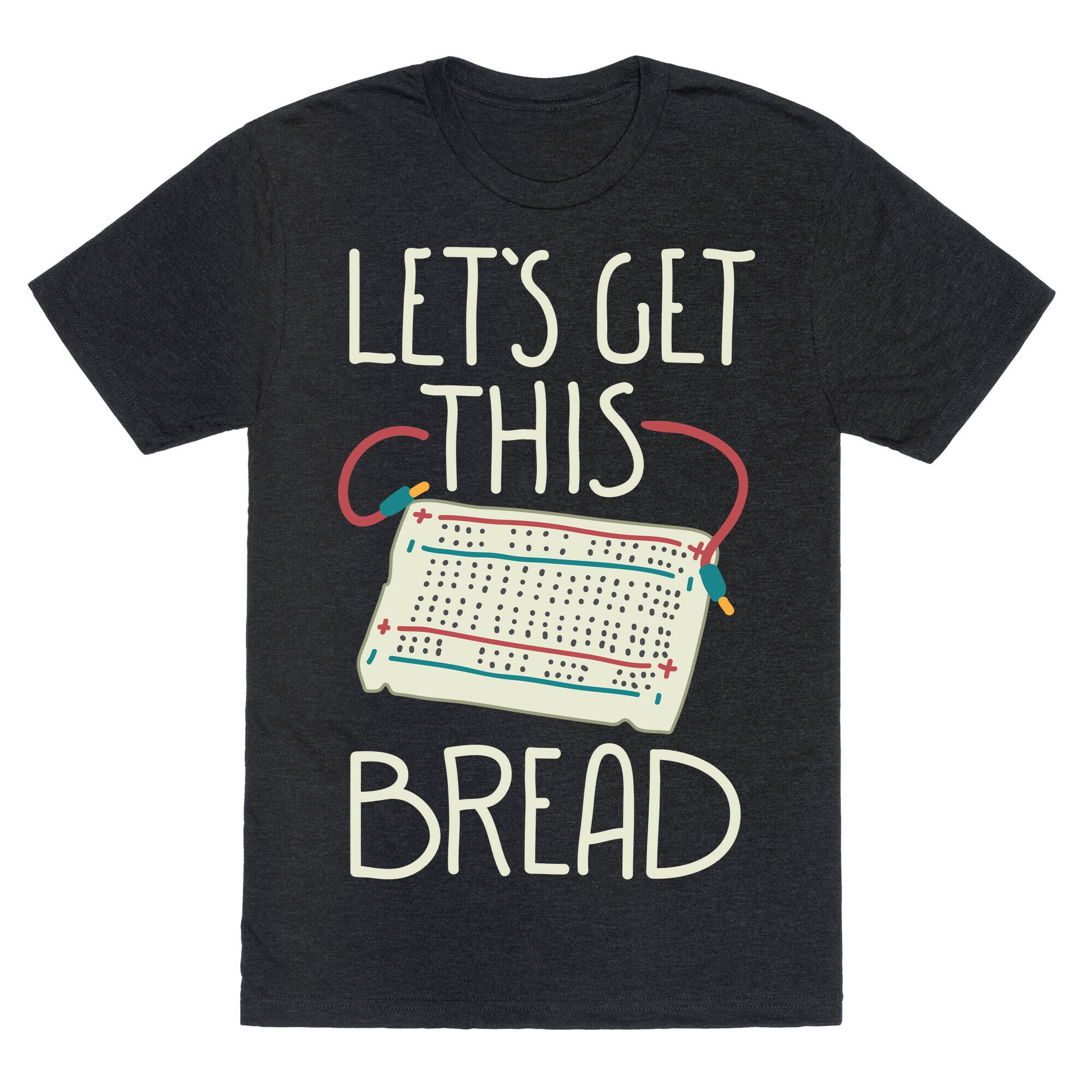 Let's Get this Breadboard Unisex Triblend Tee