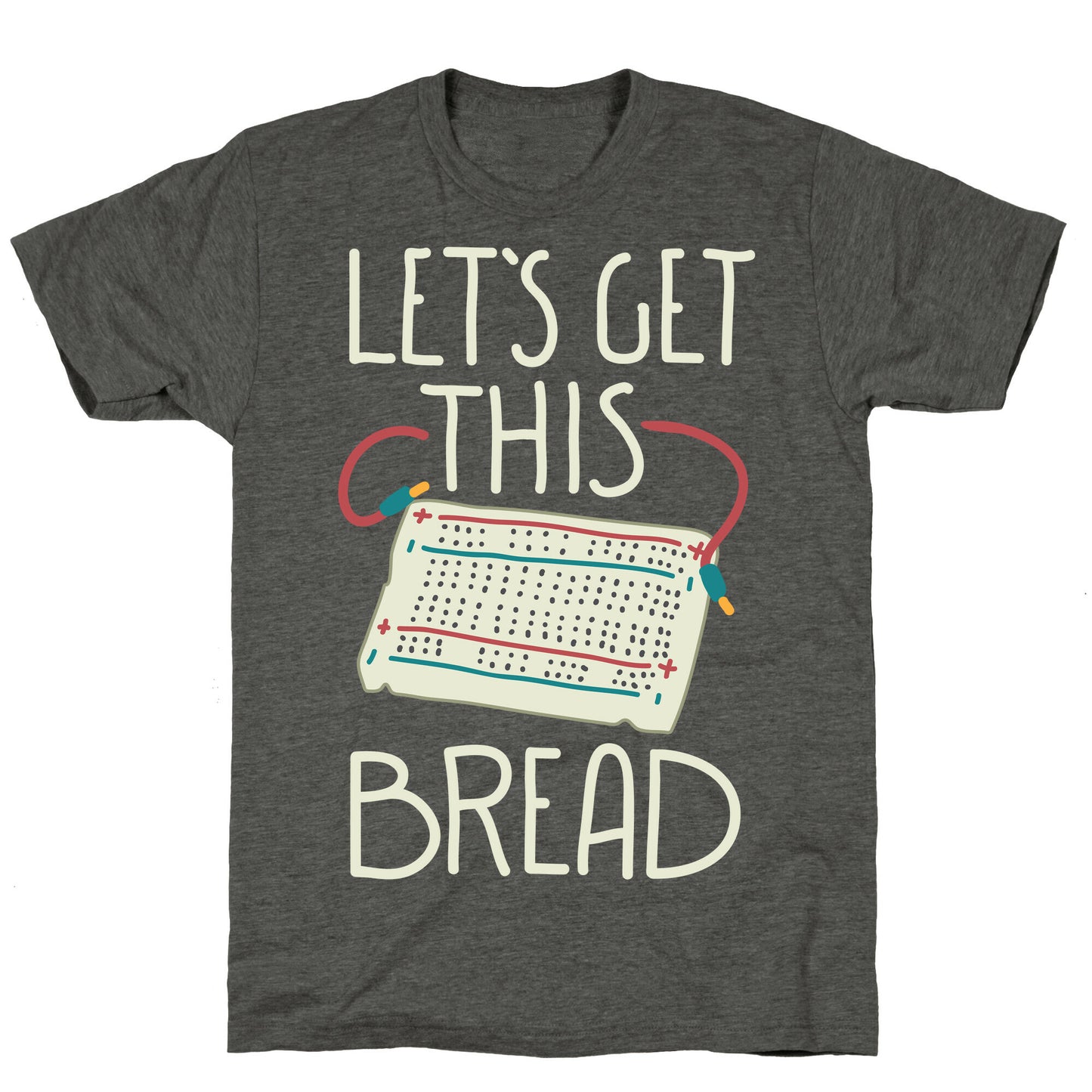 Let's Get this Breadboard Unisex Triblend Tee