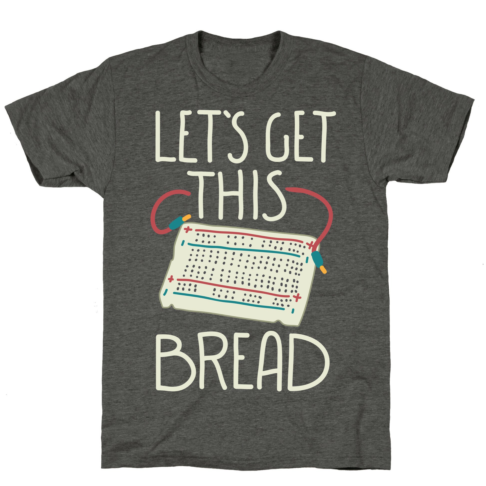 Let's Get this Breadboard Unisex Triblend Tee