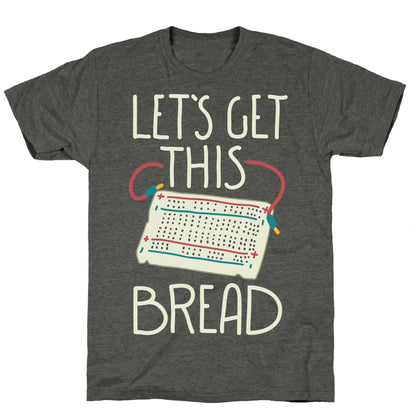 Let's Get this Breadboard Unisex Triblend Tee