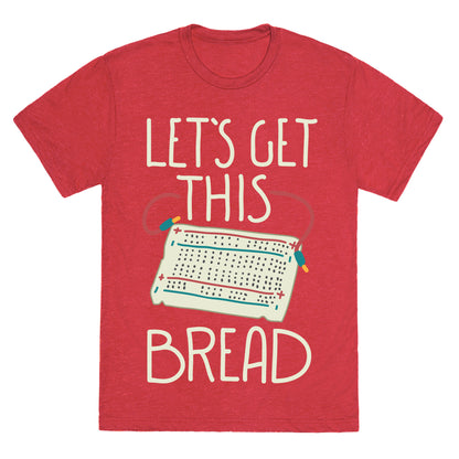 Let's Get this Breadboard Unisex Triblend Tee