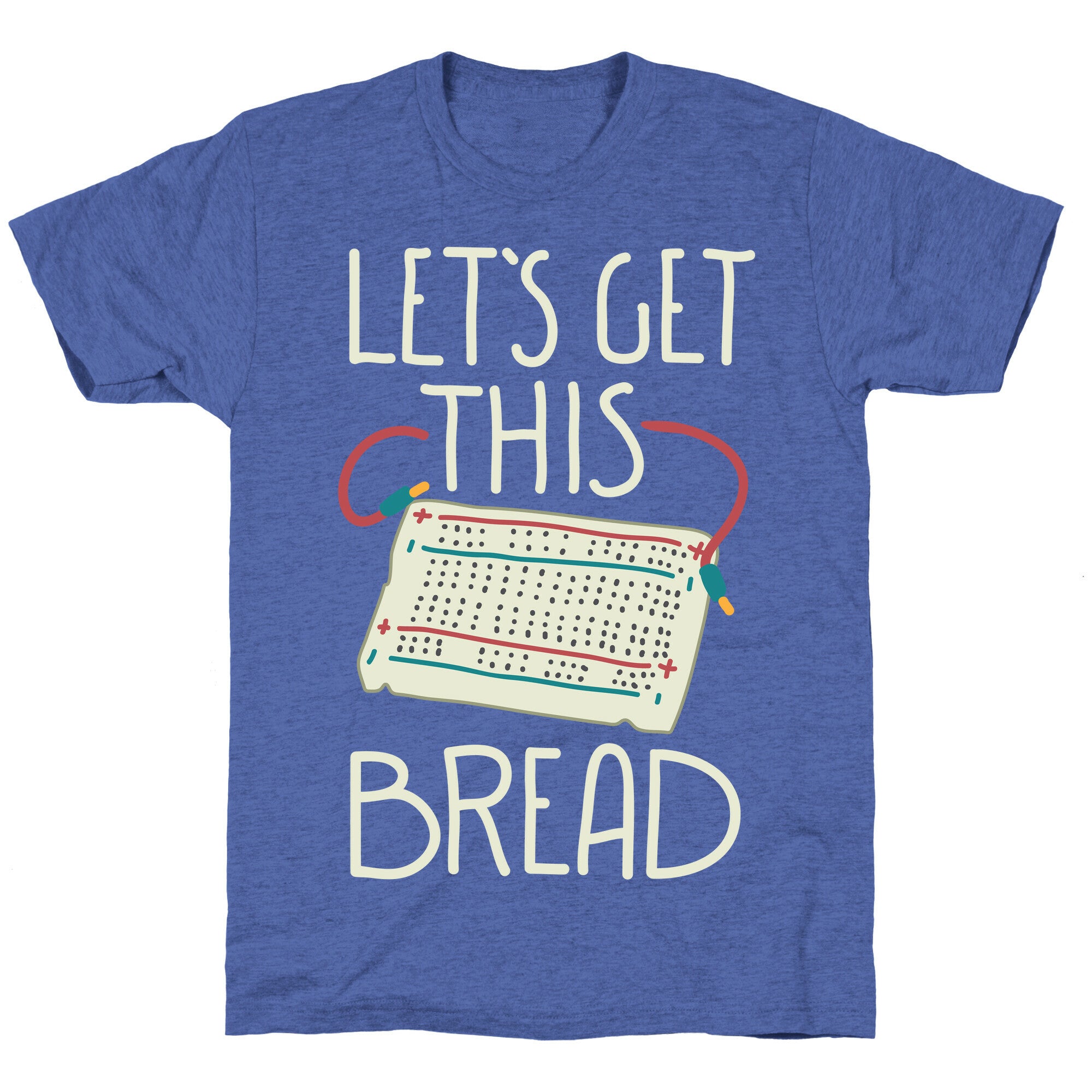 Let's Get this Breadboard Unisex Triblend Tee