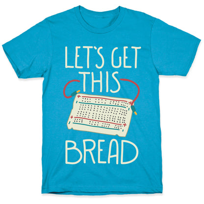 Let's Get this Breadboard Unisex Triblend Tee