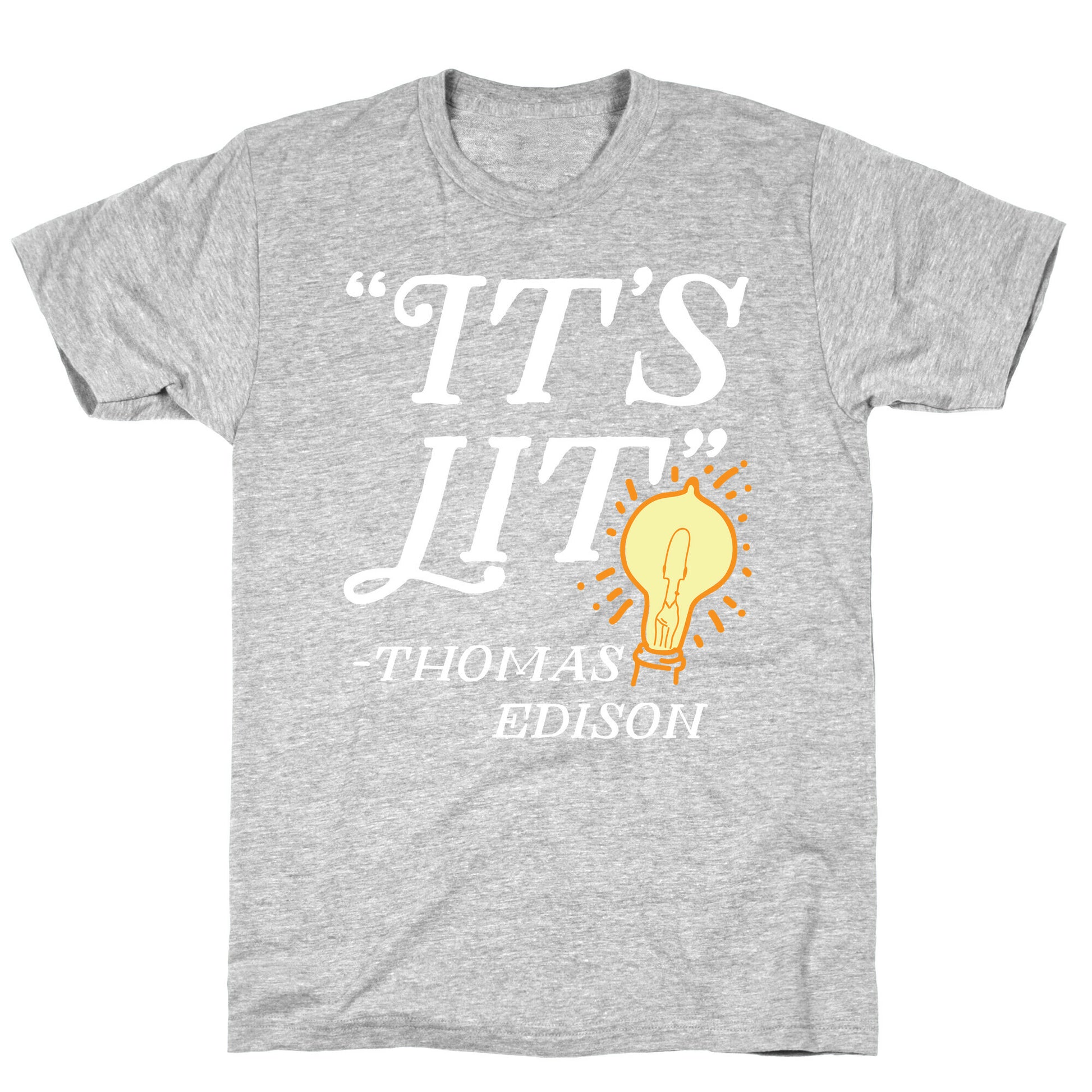 It's Lit - Thomas Edison  T-Shirt