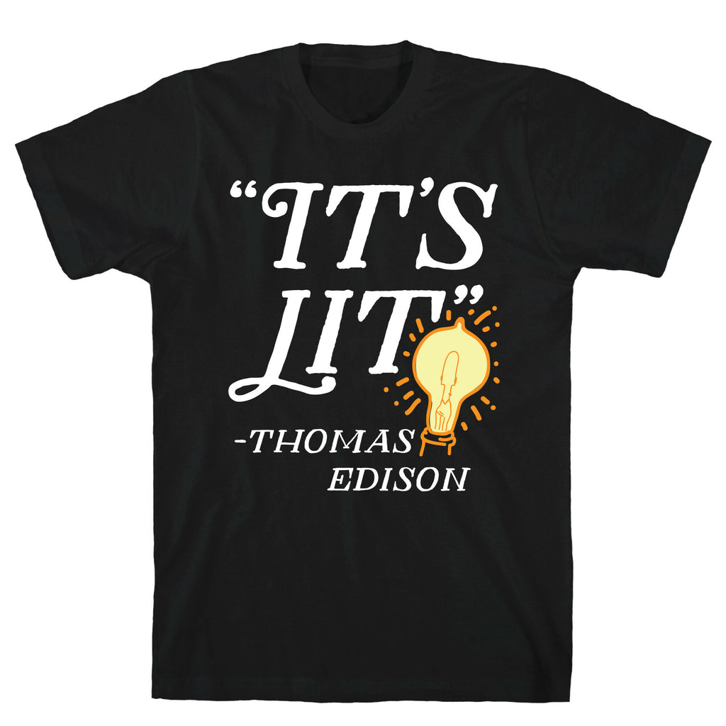 It's Lit - Thomas Edison  T-Shirt