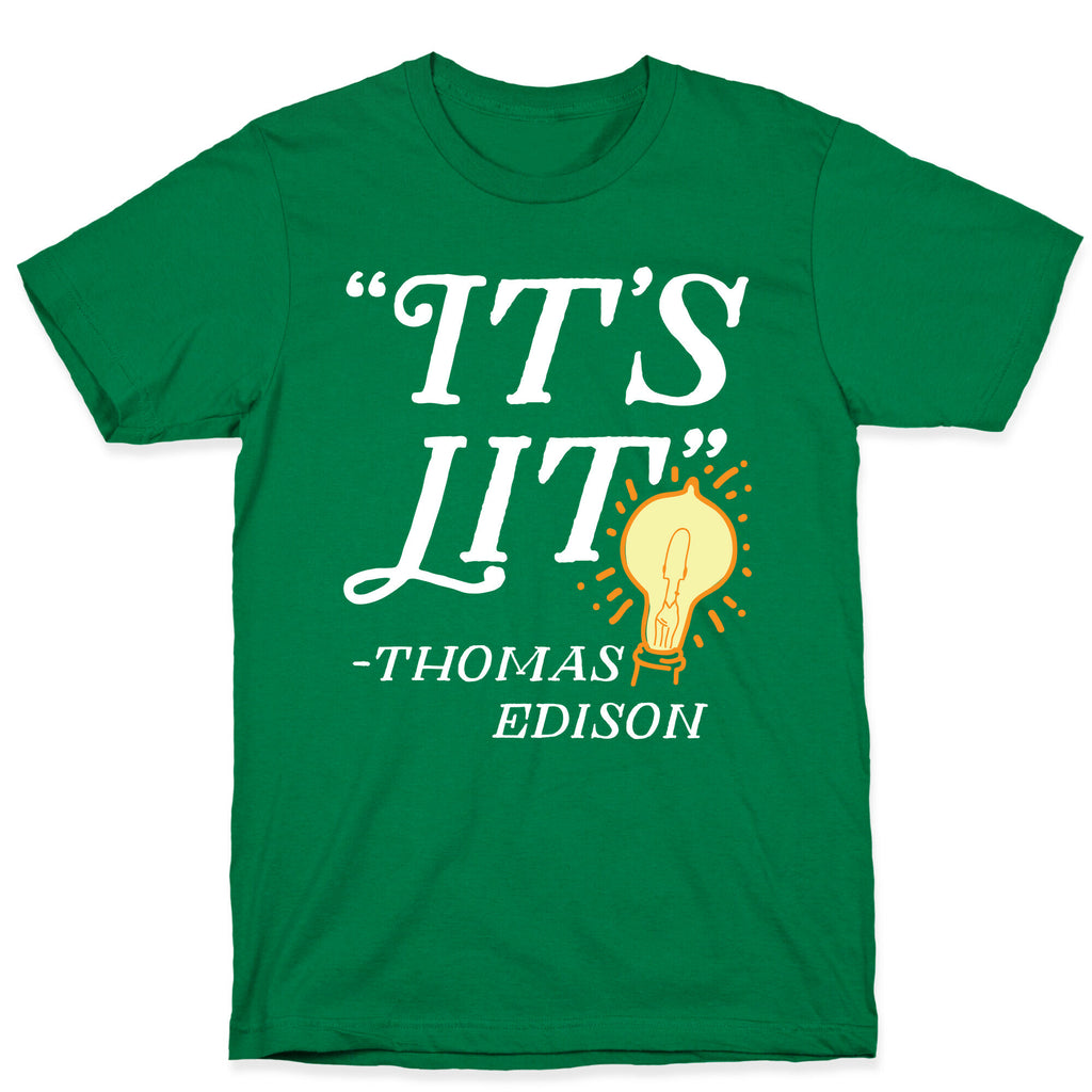 It's Lit - Thomas Edison  T-Shirt