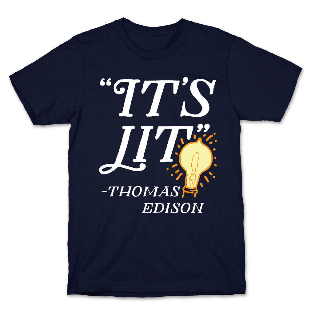 It's Lit - Thomas Edison  T-Shirt