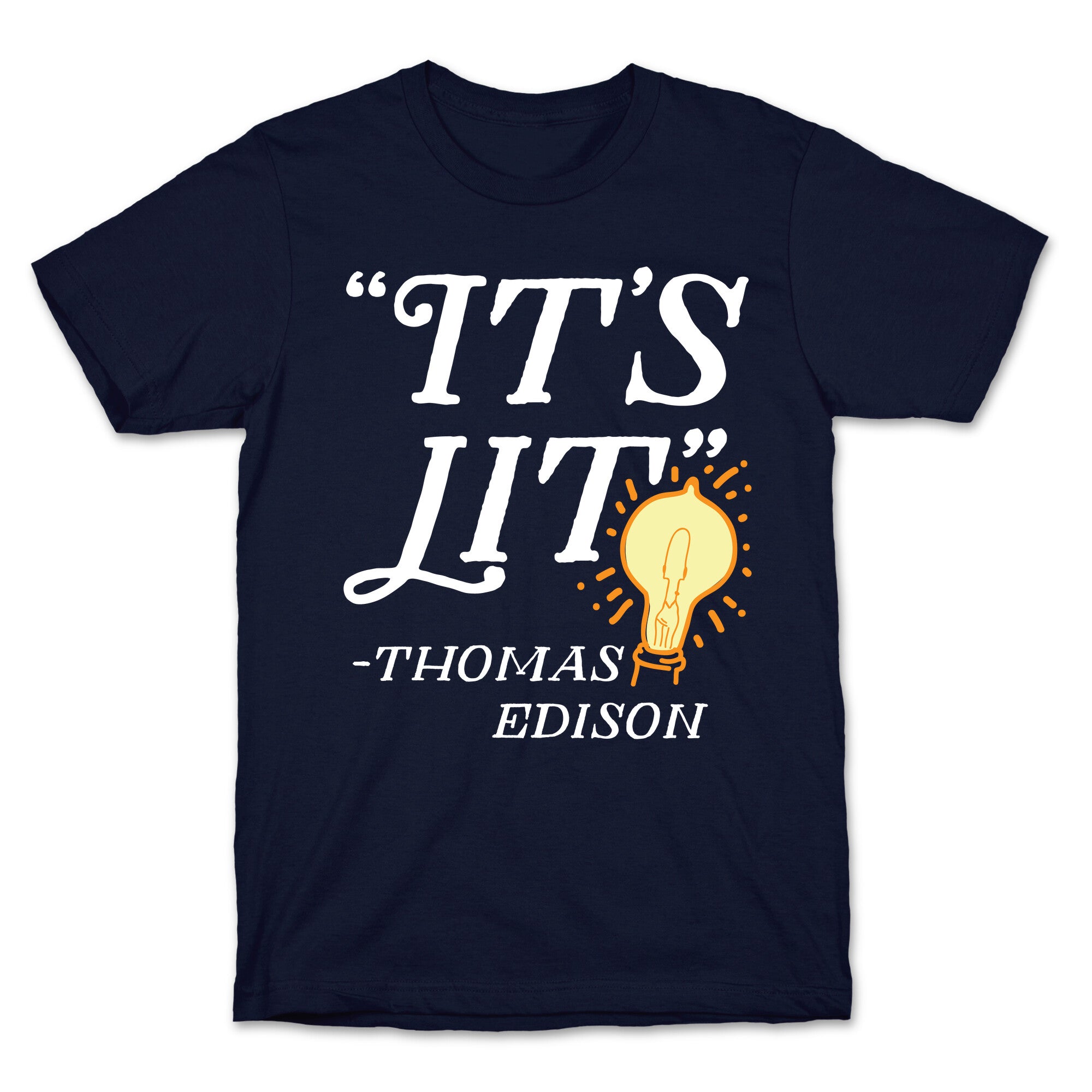 It's Lit - Thomas Edison  T-Shirt