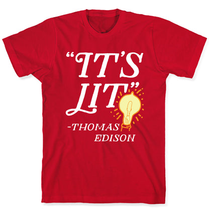 It's Lit - Thomas Edison  T-Shirt