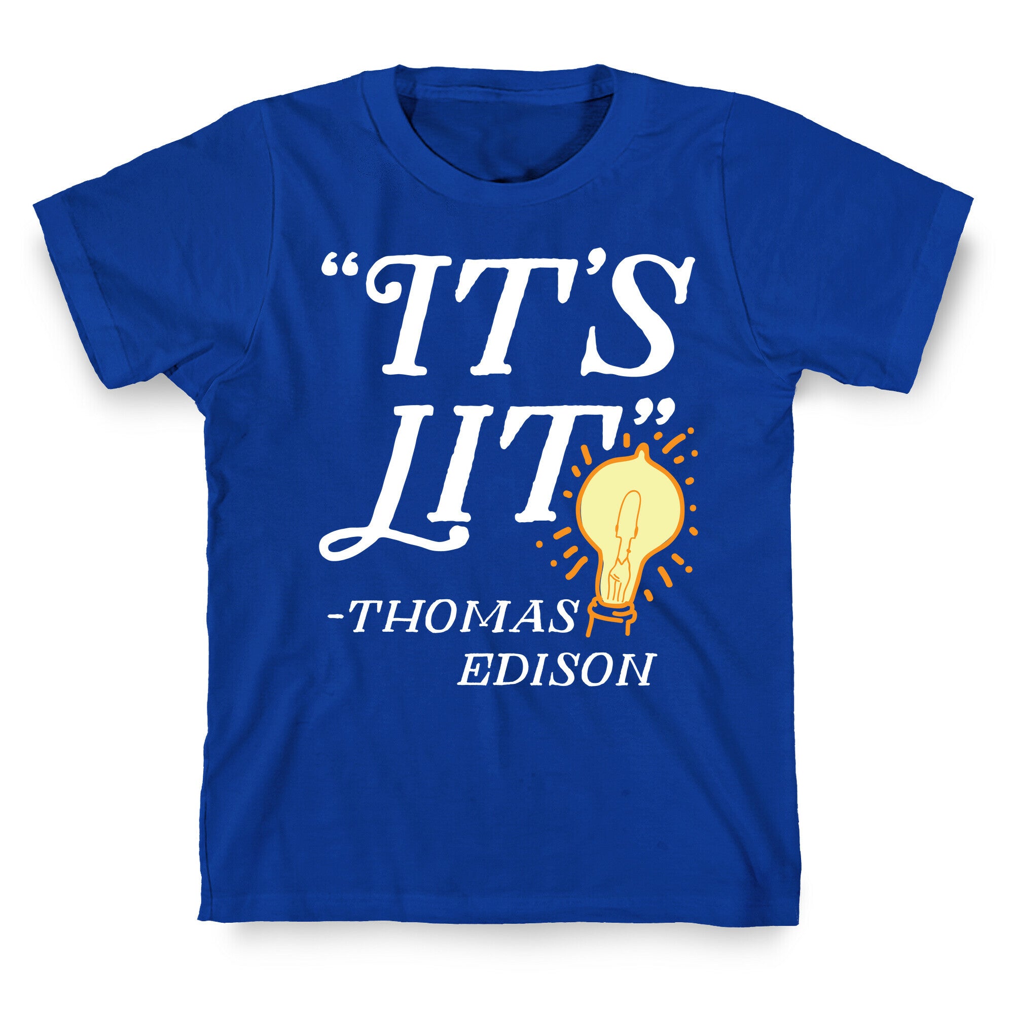 It's Lit - Thomas Edison  T-Shirt
