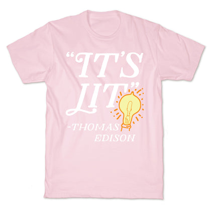 It's Lit - Thomas Edison  T-Shirt