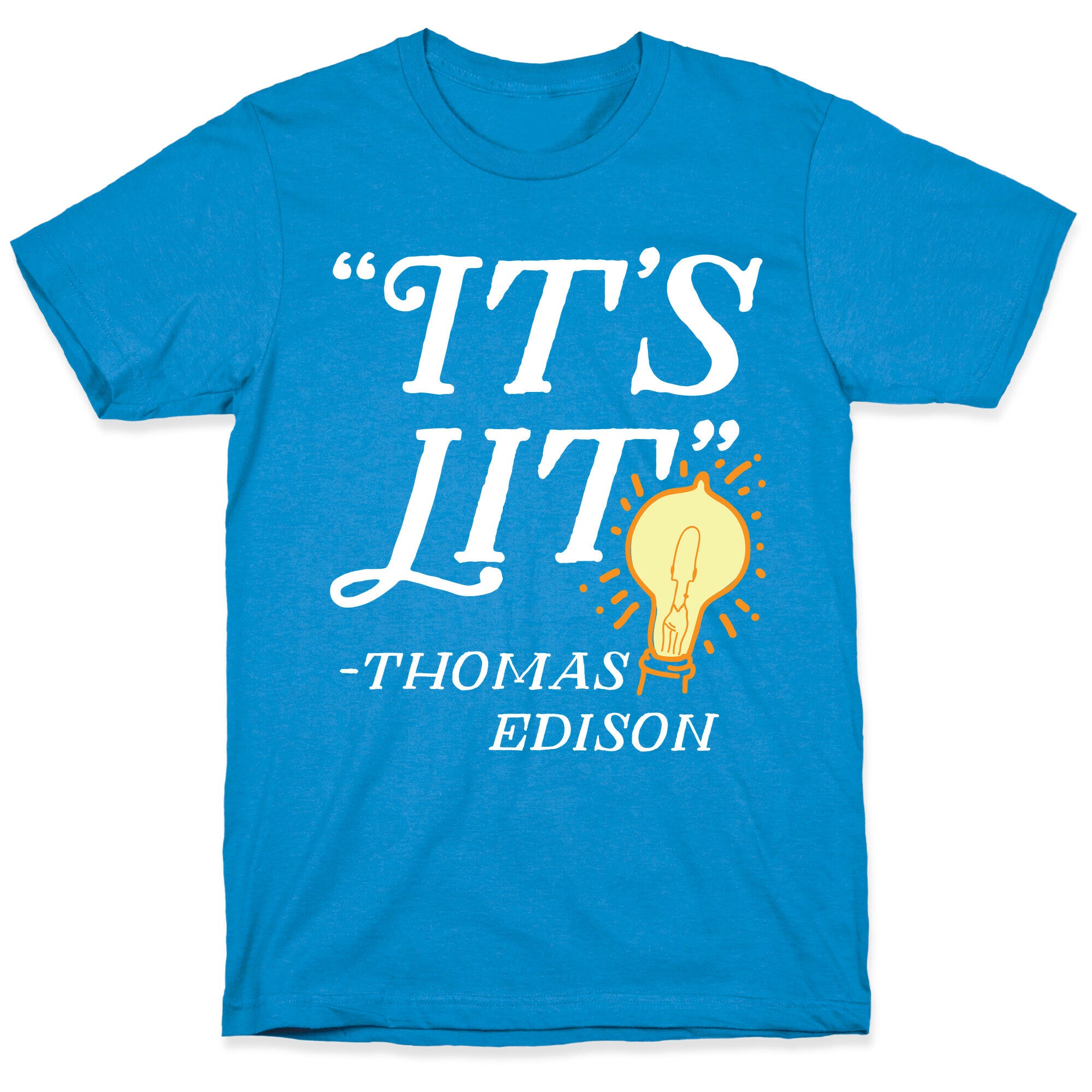 It's Lit - Thomas Edison  T-Shirt