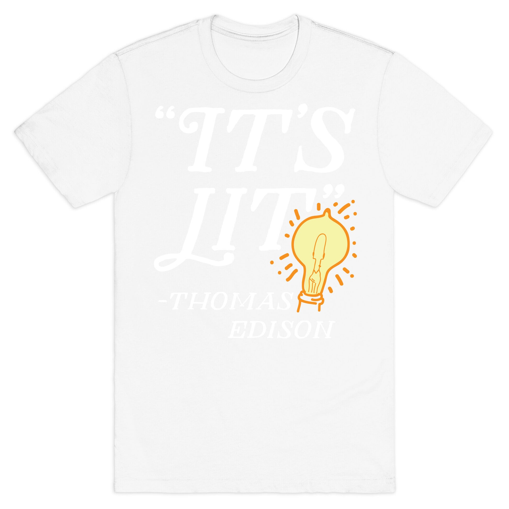 It's Lit - Thomas Edison  T-Shirt