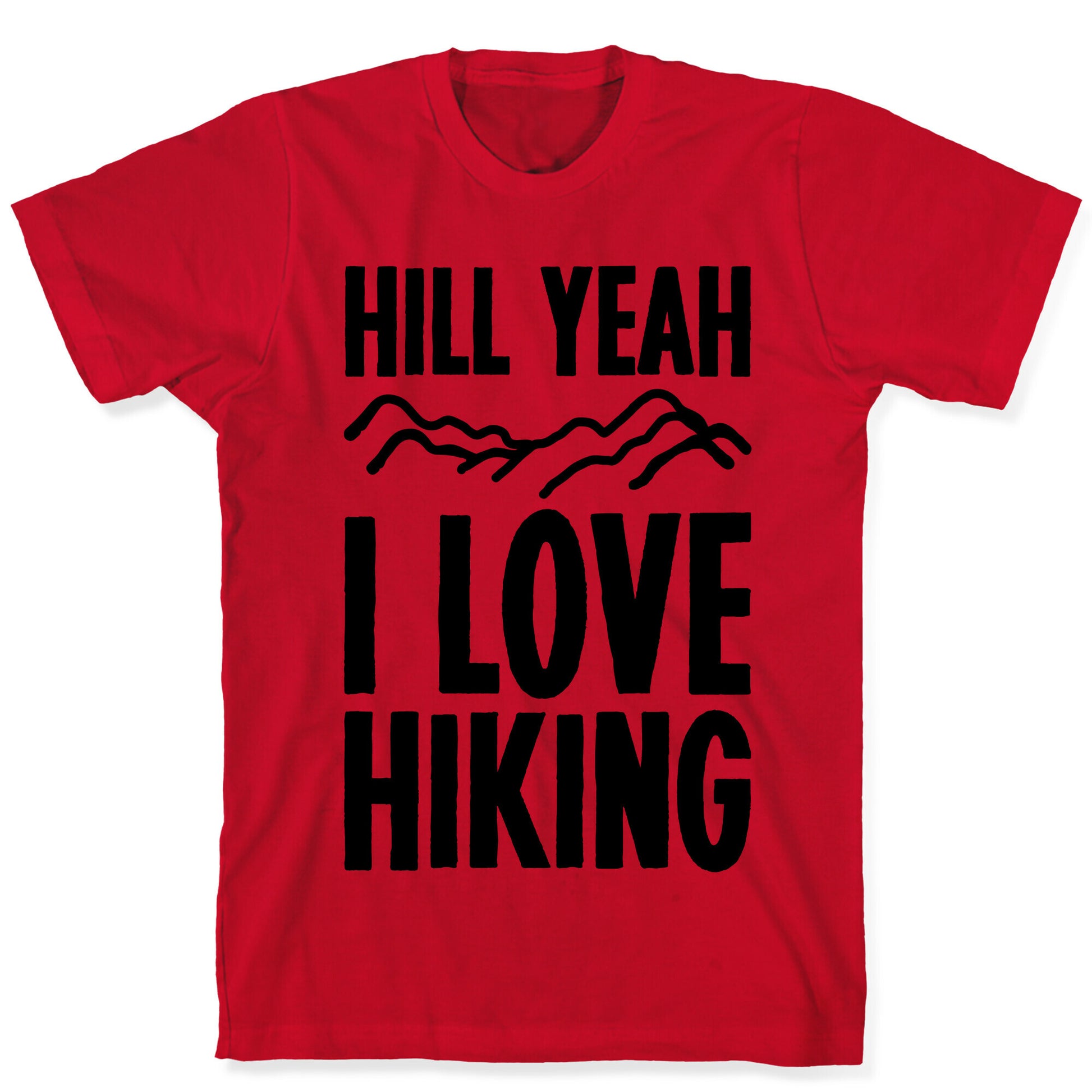 Hill Yeah I Love Hiking T-Shirt