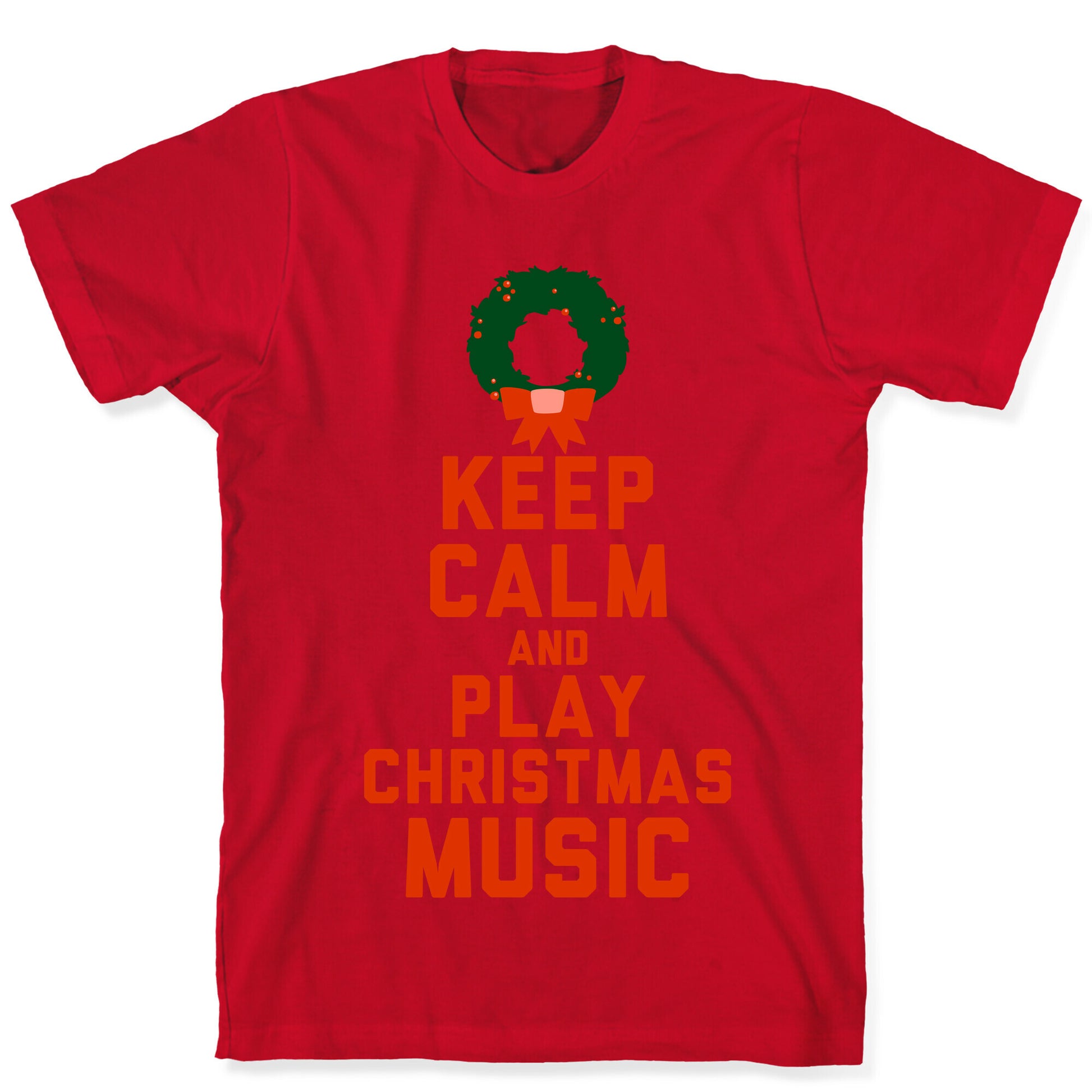 Keep Calm and Play Christmas Music T-Shirt