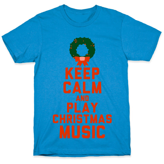 Keep Calm and Play Christmas Music T-Shirt