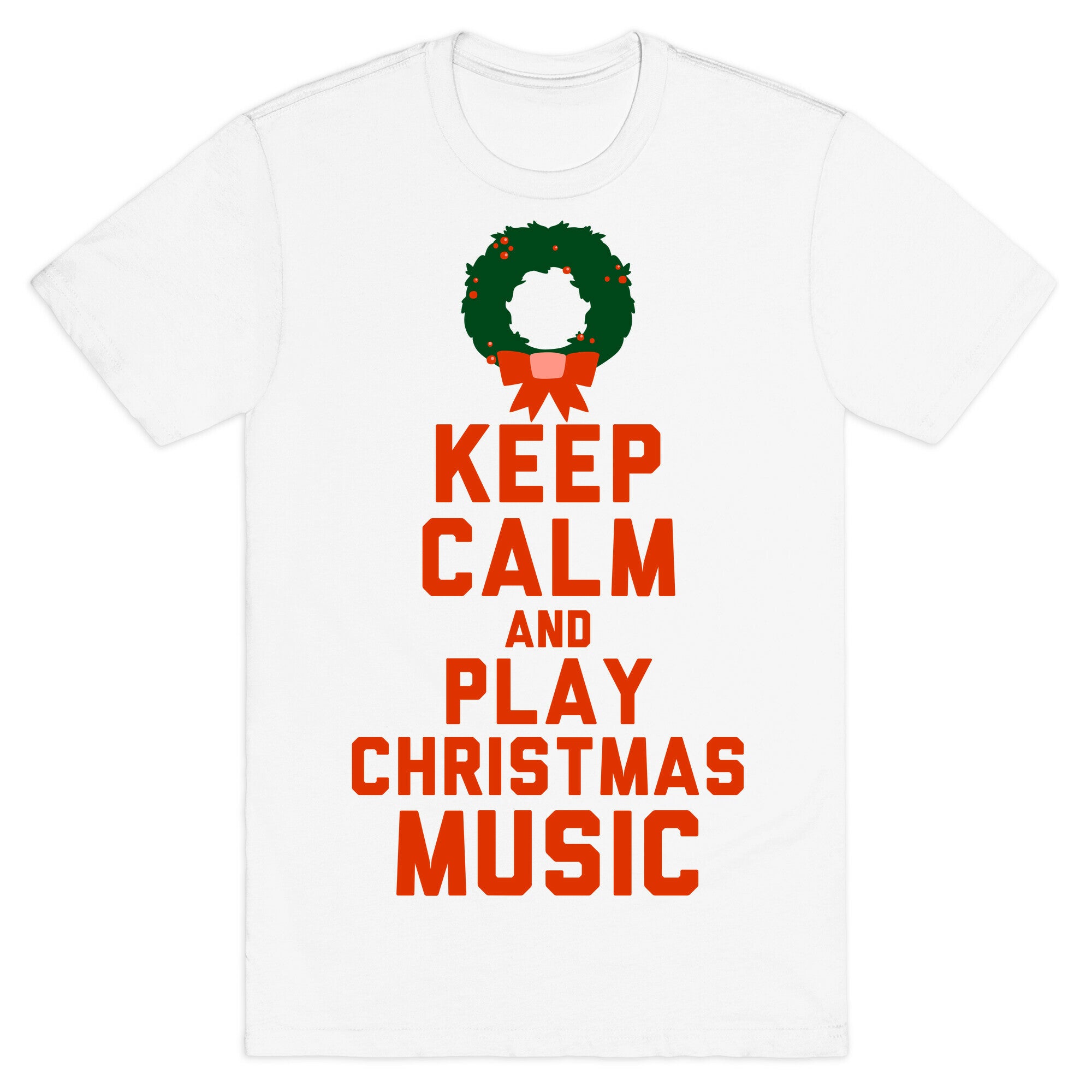 Keep Calm and Play Christmas Music T-Shirt