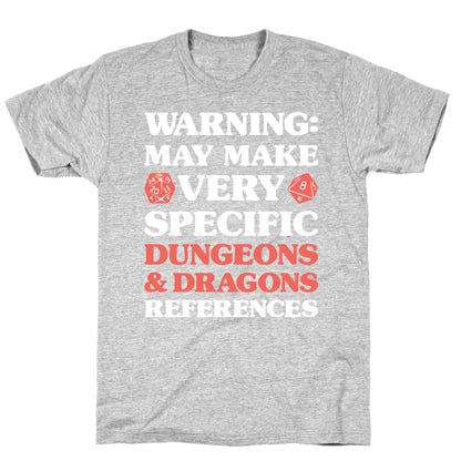 Warning: May Make Very Specific Dungeons & Dragons References T-Shirt