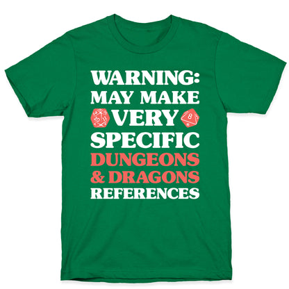 Warning: May Make Very Specific Dungeons & Dragons References T-Shirt