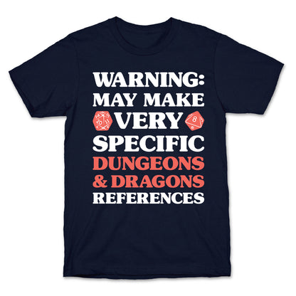 Warning: May Make Very Specific Dungeons & Dragons References T-Shirt