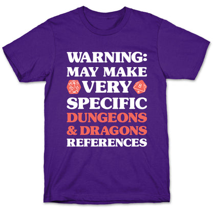 Warning: May Make Very Specific Dungeons & Dragons References T-Shirt