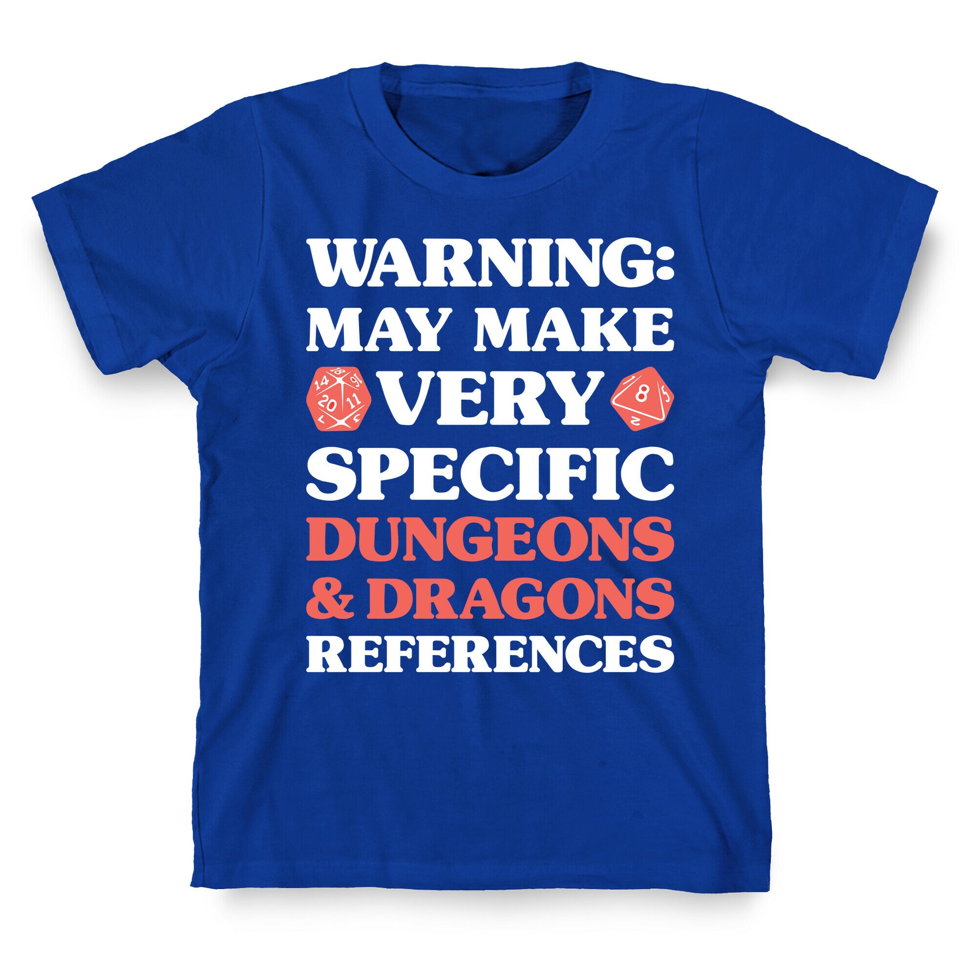 Warning: May Make Very Specific Dungeons & Dragons References T-Shirt