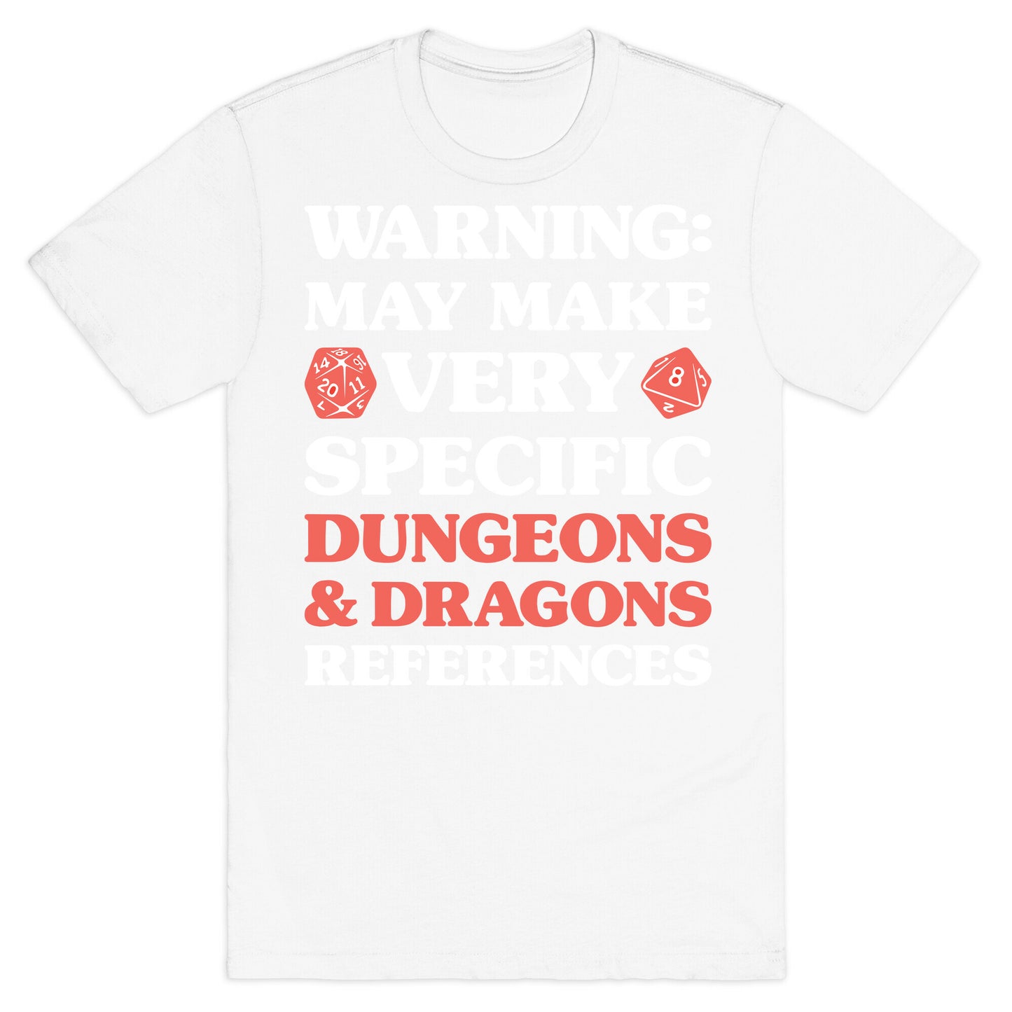 Warning: May Make Very Specific Dungeons & Dragons References T-Shirt