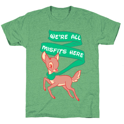 We're All Misfits Here Rudolph Unisex Triblend Tee