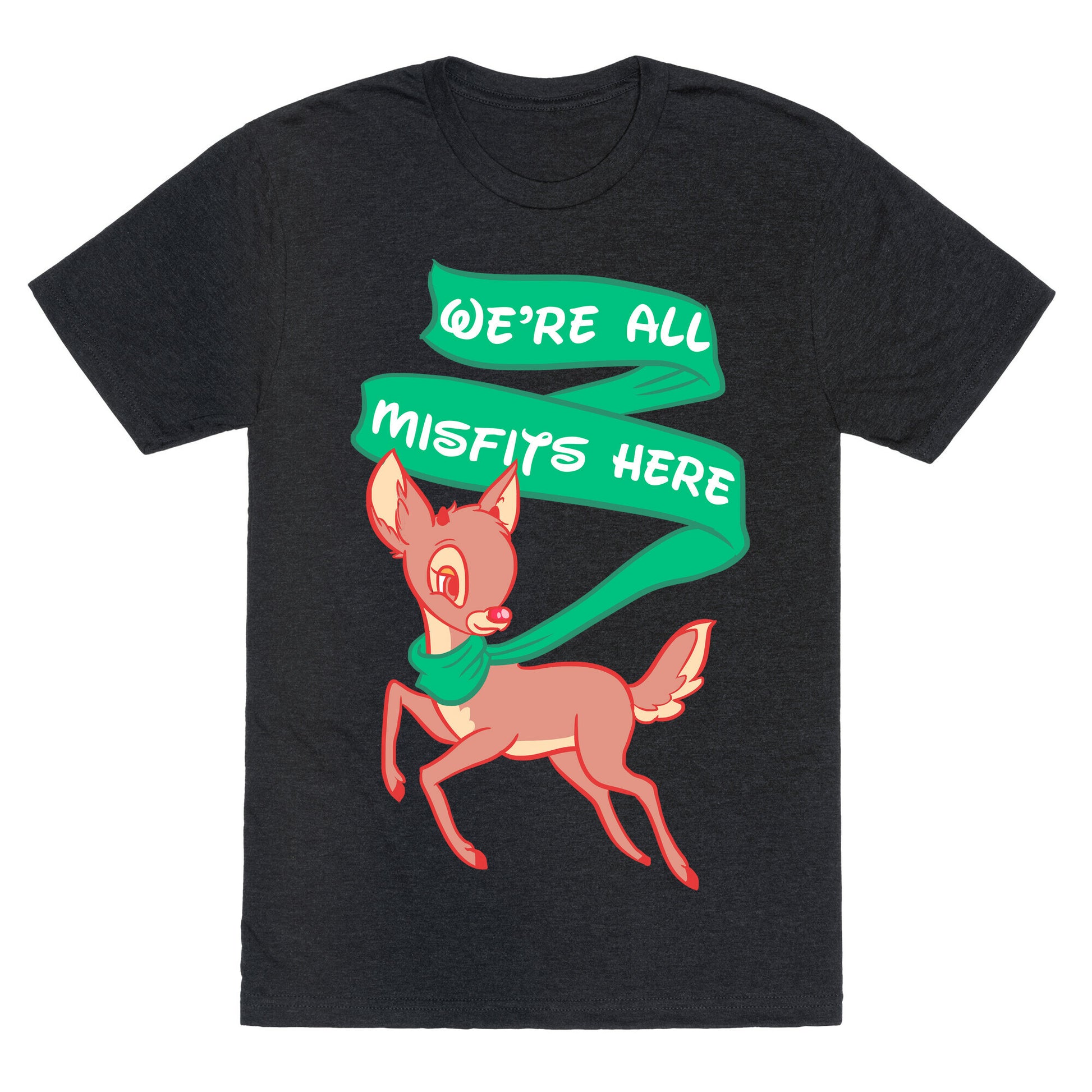 We're All Misfits Here Rudolph Unisex Triblend Tee