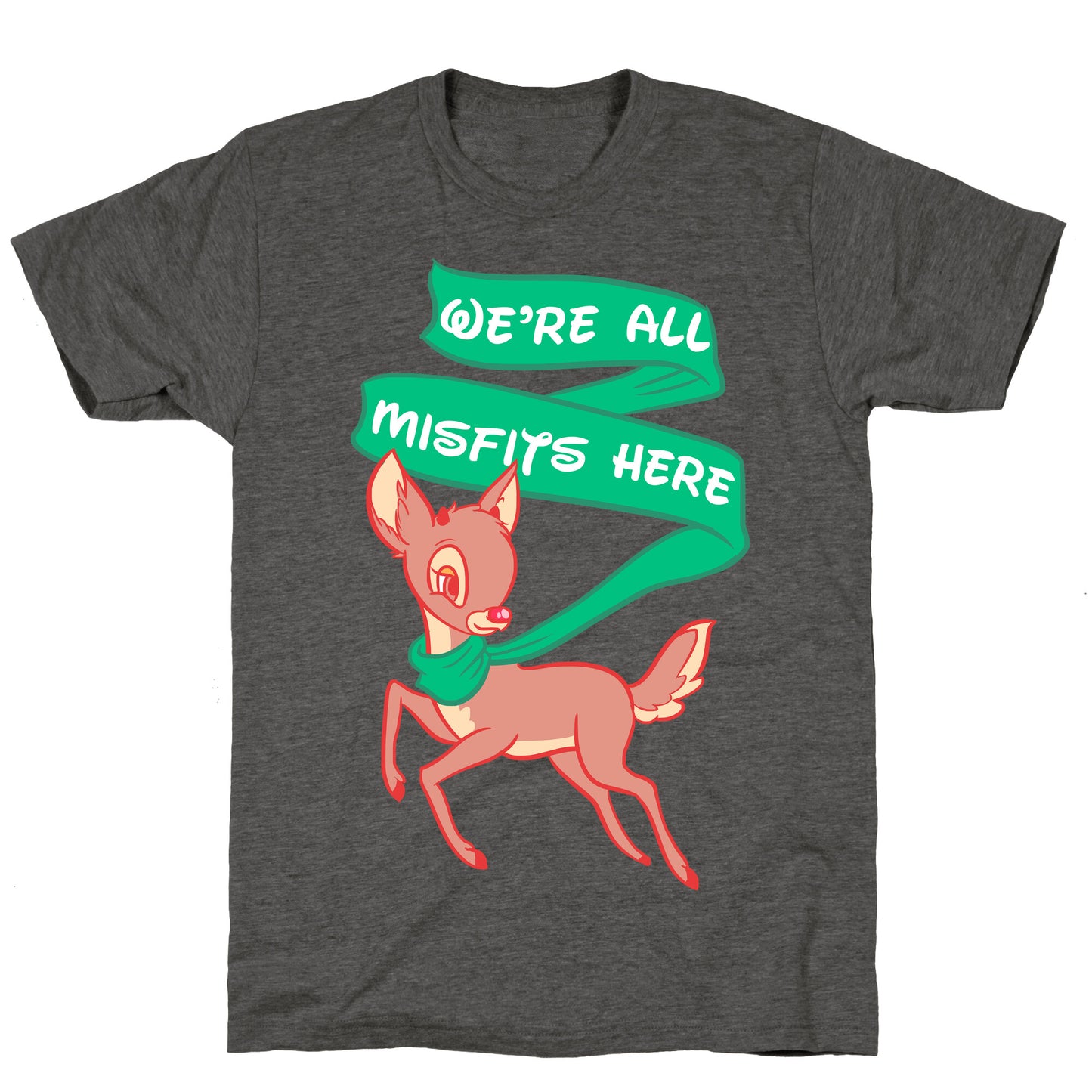 We're All Misfits Here Rudolph Unisex Triblend Tee