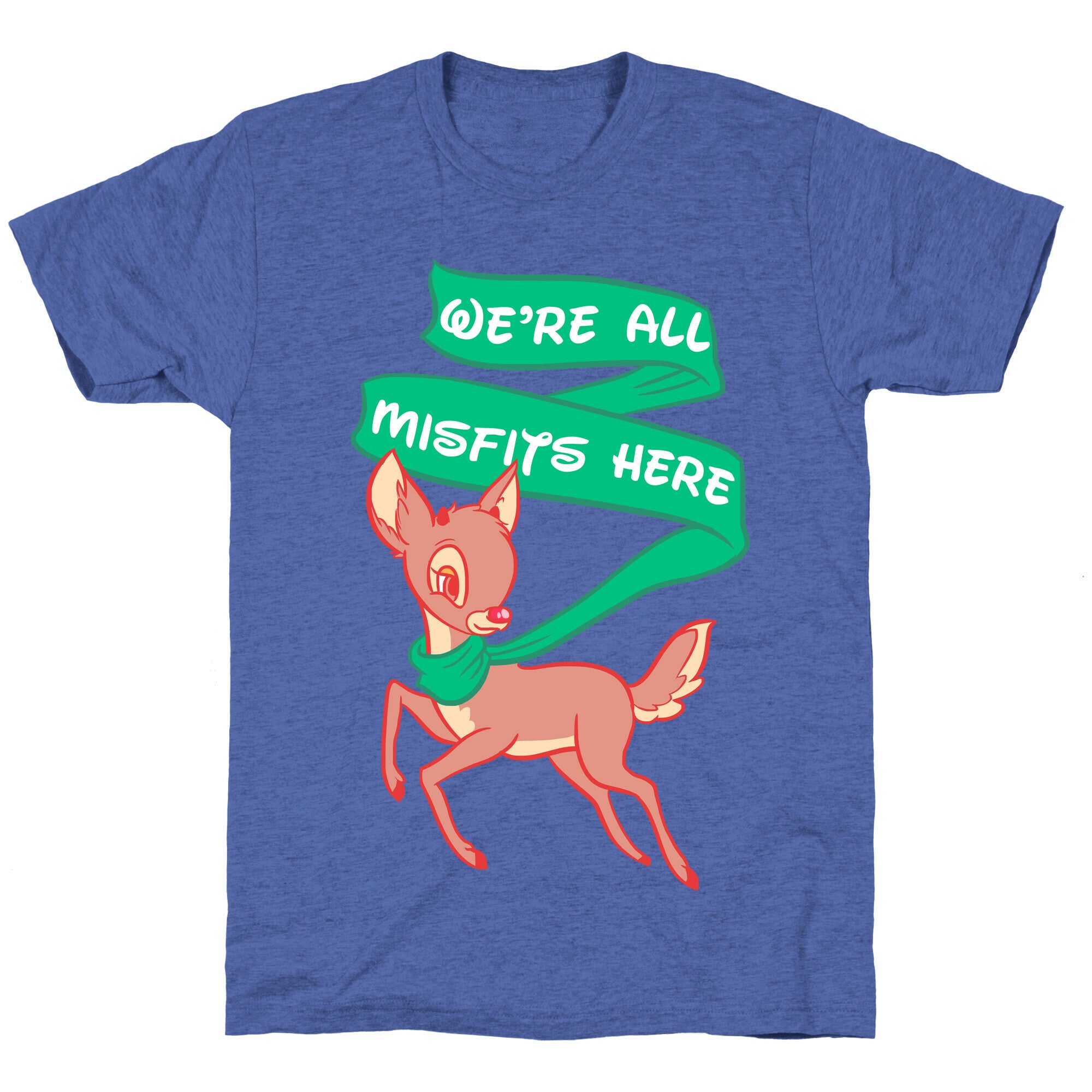 We're All Misfits Here Rudolph Unisex Triblend Tee