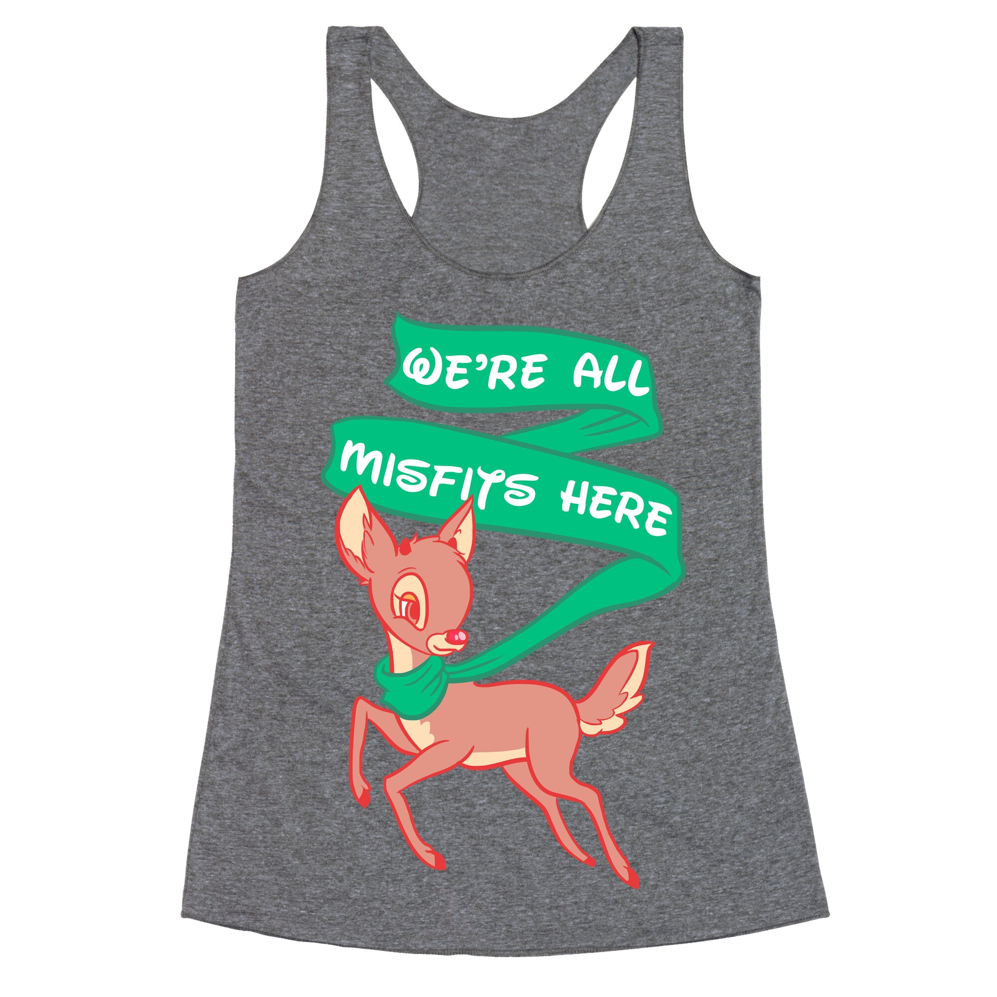 We're All Misfits Here Rudolph Racerback Tank