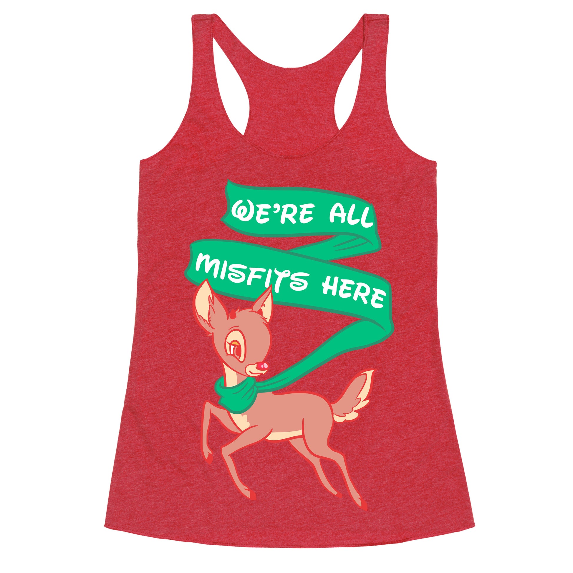 We're All Misfits Here Rudolph Racerback Tank