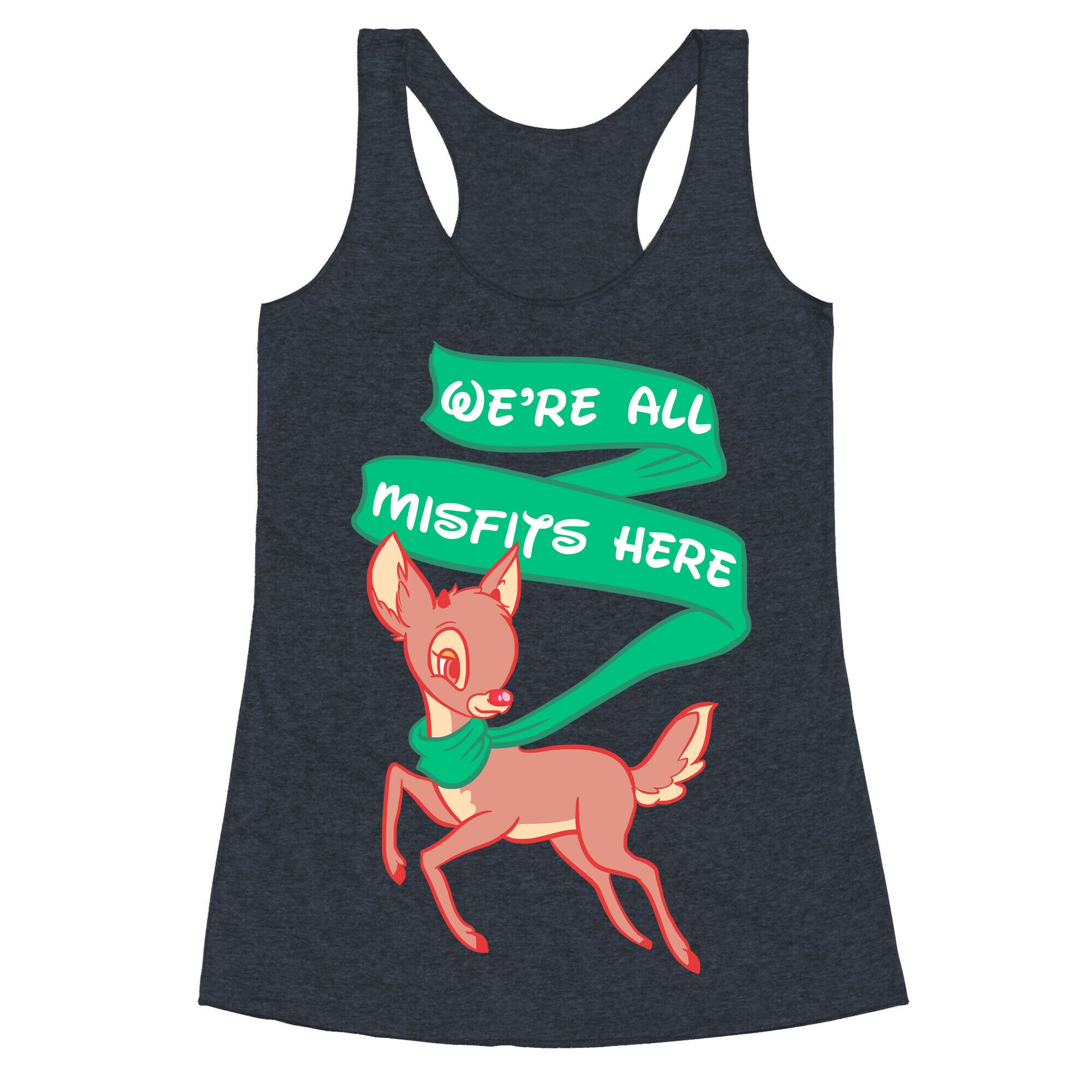 We're All Misfits Here Rudolph Racerback Tank