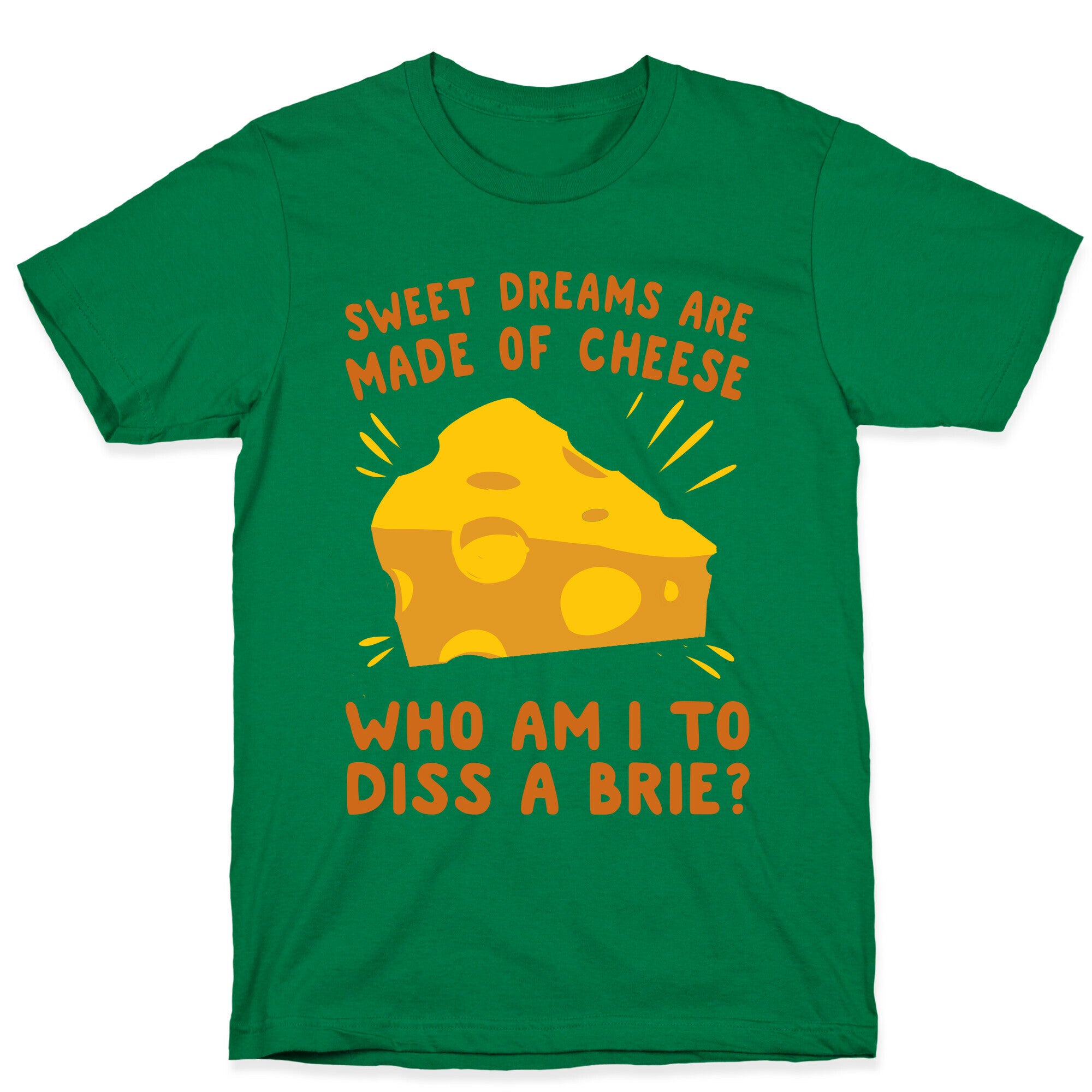 Sweet Dreams Are Made Of Cheese T-Shirt