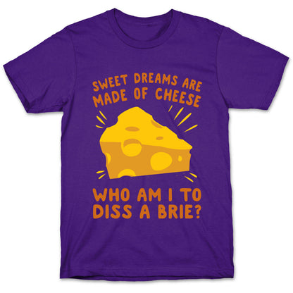 Sweet Dreams Are Made Of Cheese T-Shirt