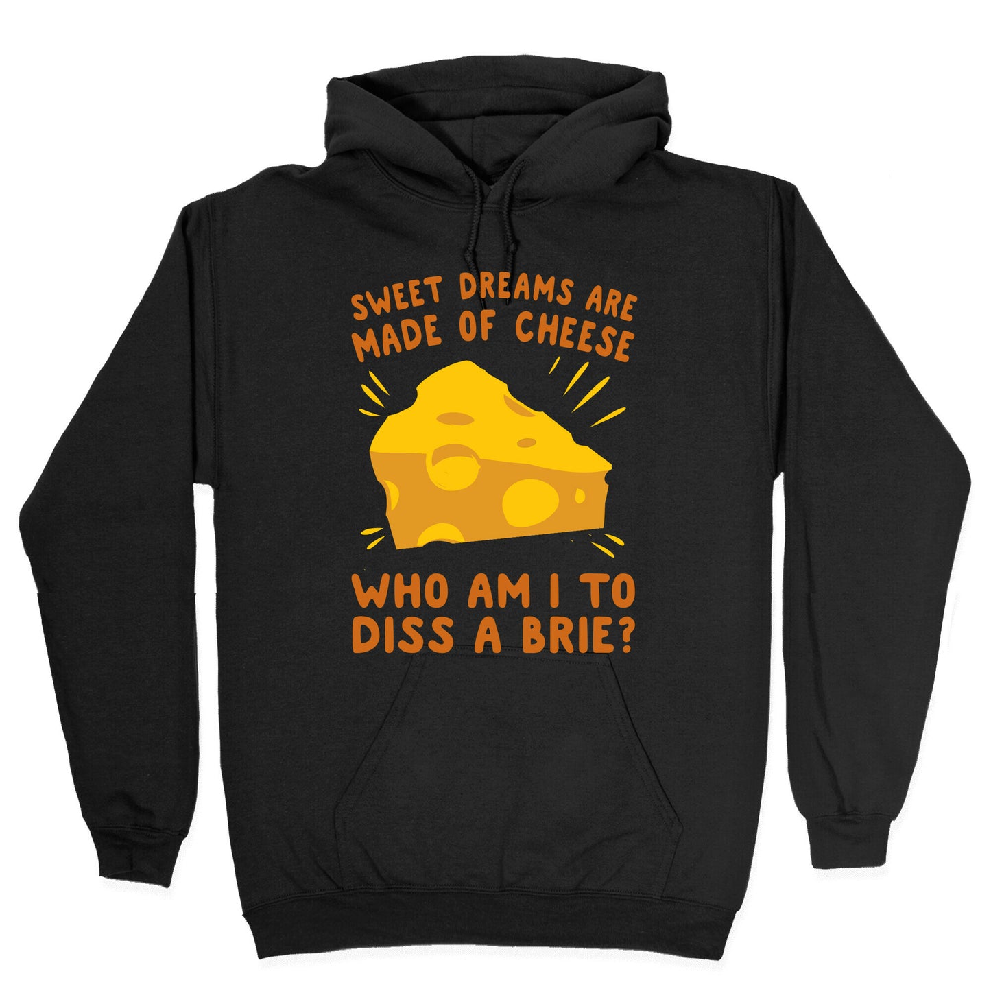 Sweet Dreams Are Made Of Cheese Hoodie